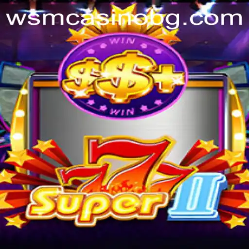 Exploring the Thrills of Super777II: The Ultimate Gaming Experience